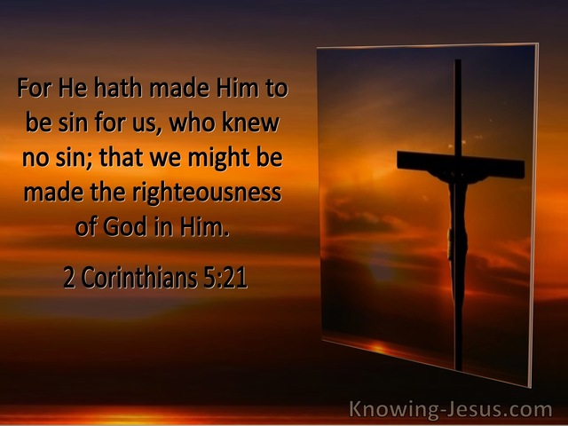2 Corinthians 5:21 He Made Him To Be Sin For Us Who Knew No Sin (utmost)10:07